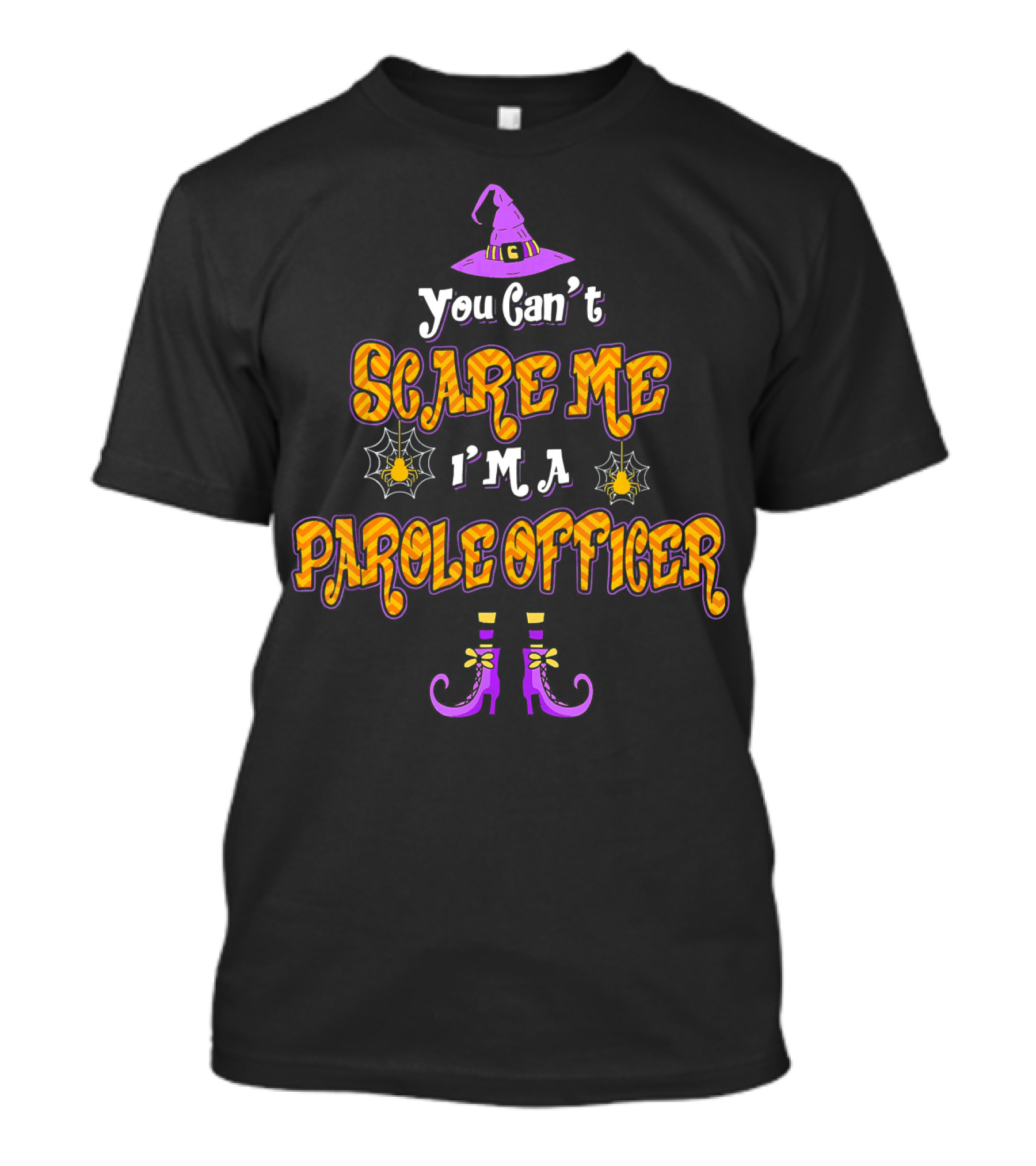 You Can't Scare Me I'm A Parole Officer Witch Hat Spider Webs Boots T-Shirt