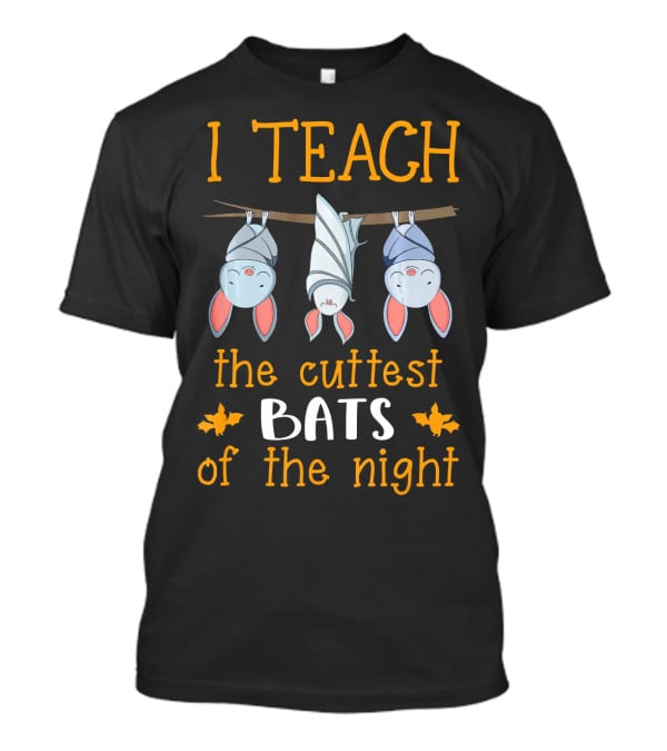 I Teach The Cutest Bats Of The Night Halloween Teacher T-Shirt