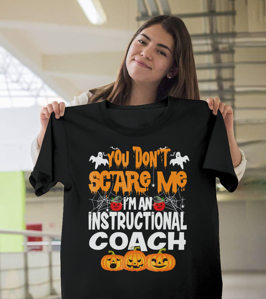You Don't Scare Me I'm an Instructional Coach Halloween Pumpkins and Ghosts T-Shirt