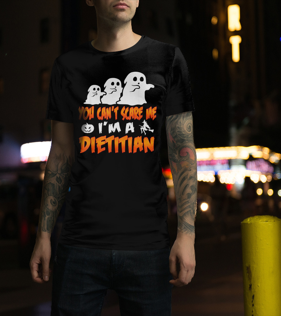 You Can't Scare Me I'm A Dietitian Ghosts Halloween T-Shirt