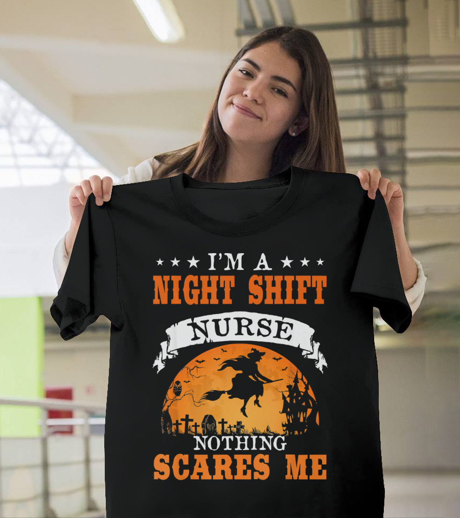 I'm a Night Shift Nurse Nothing Scares Me Witch Graveyard Scene T-Shirt