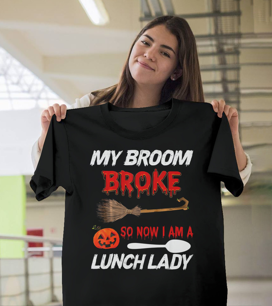 My Broom Broke So Now I Am A Lunch Lady Pumpkin Spoon Halloween T-Shirt