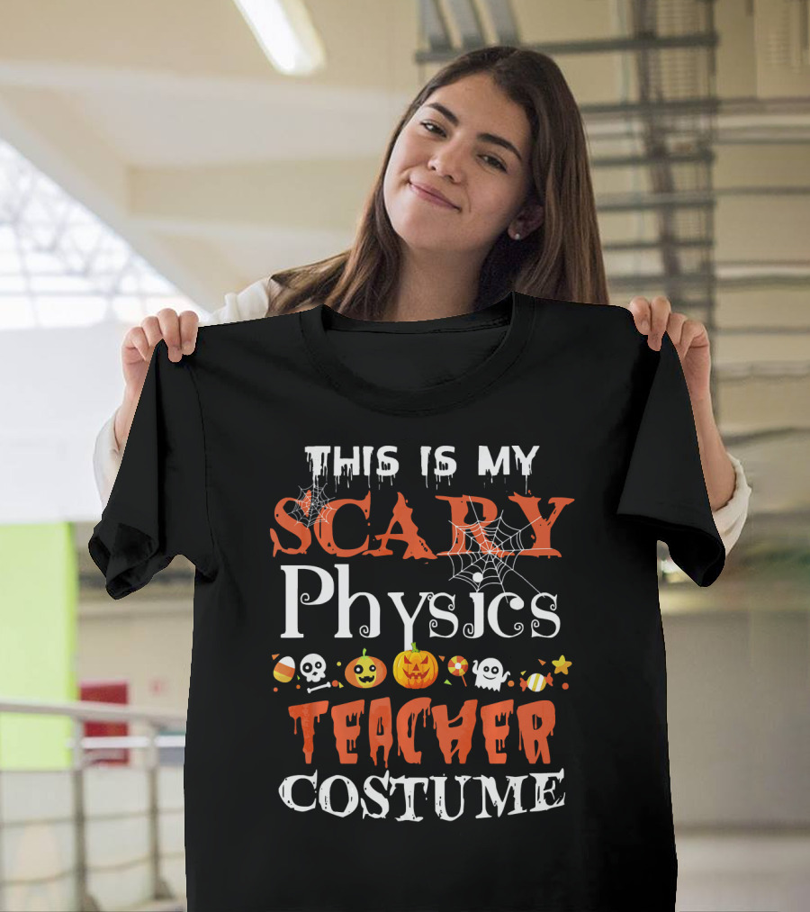 This Is My Scary Physics Teacher Costume With Spooky Halloween Icons T-Shirt