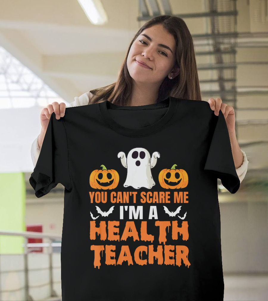 You Can't Scare Me I'm A Health Teacher Ghost Pumpkins Bats T-Shirt