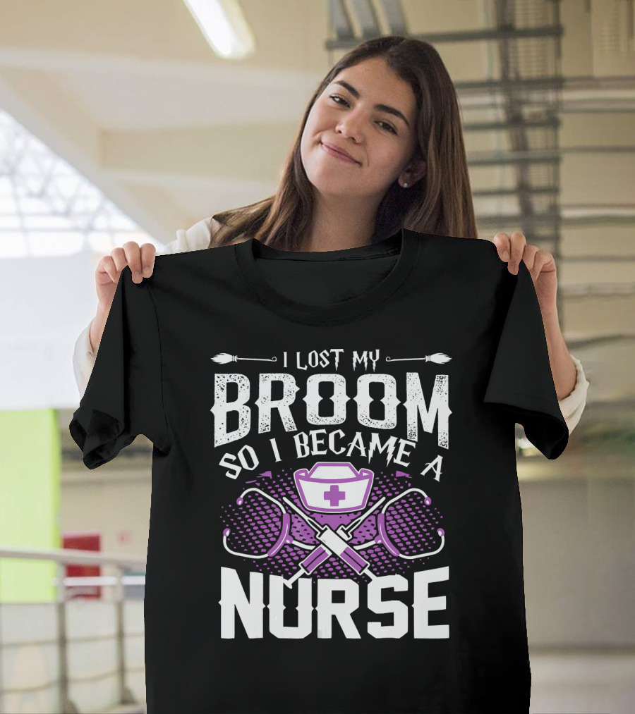 Lost My Broom So I Became A Nurse Stethoscopes Nurse Cap Cross T-Shirt