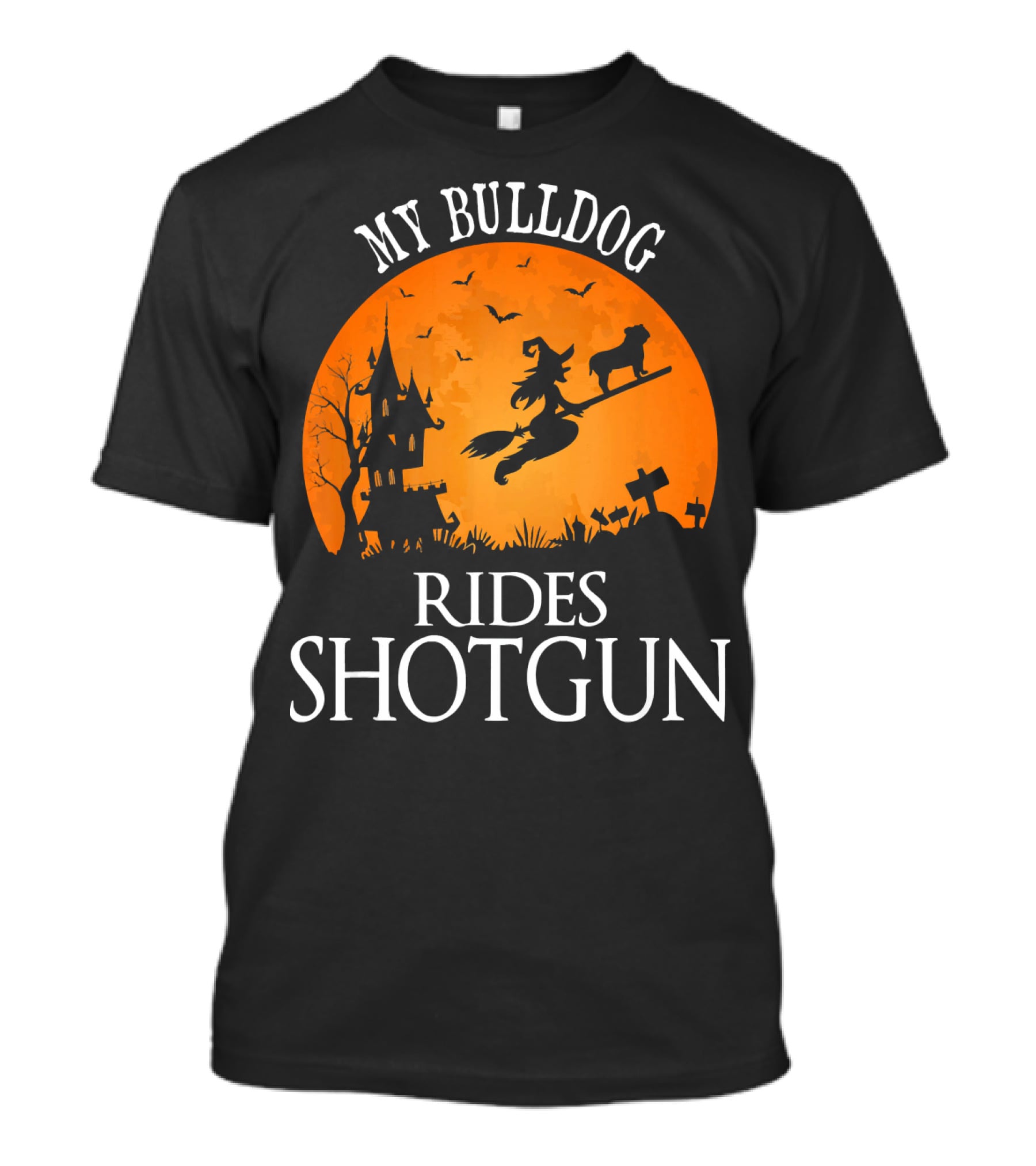My Bulldog Rides Shotgun Witch Halloween Scene T-Shirt