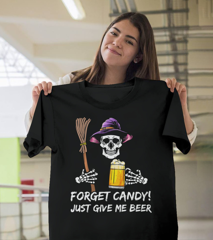 Forget Candy Just Give Me Beer Halloween Funny Drinking Skeleton Witch T-Shirt