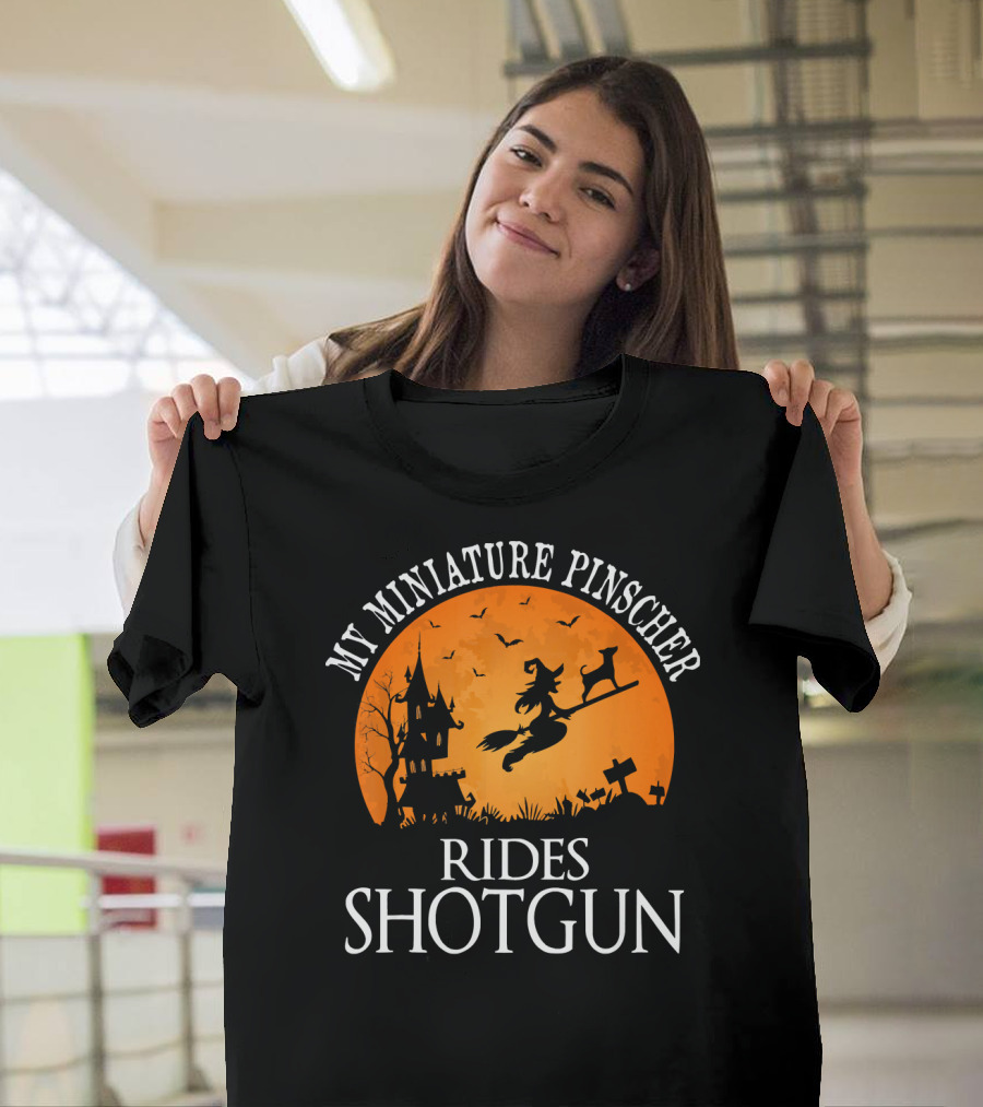 Halloween Witch And My Miniature Pinscher Rides Shotgun T-Shirt