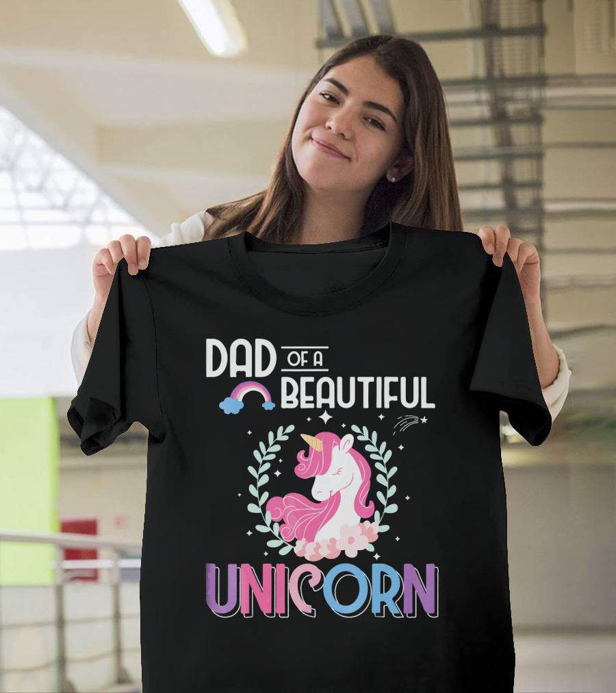 Dad of a Beautiful Unicorn T-Shirt