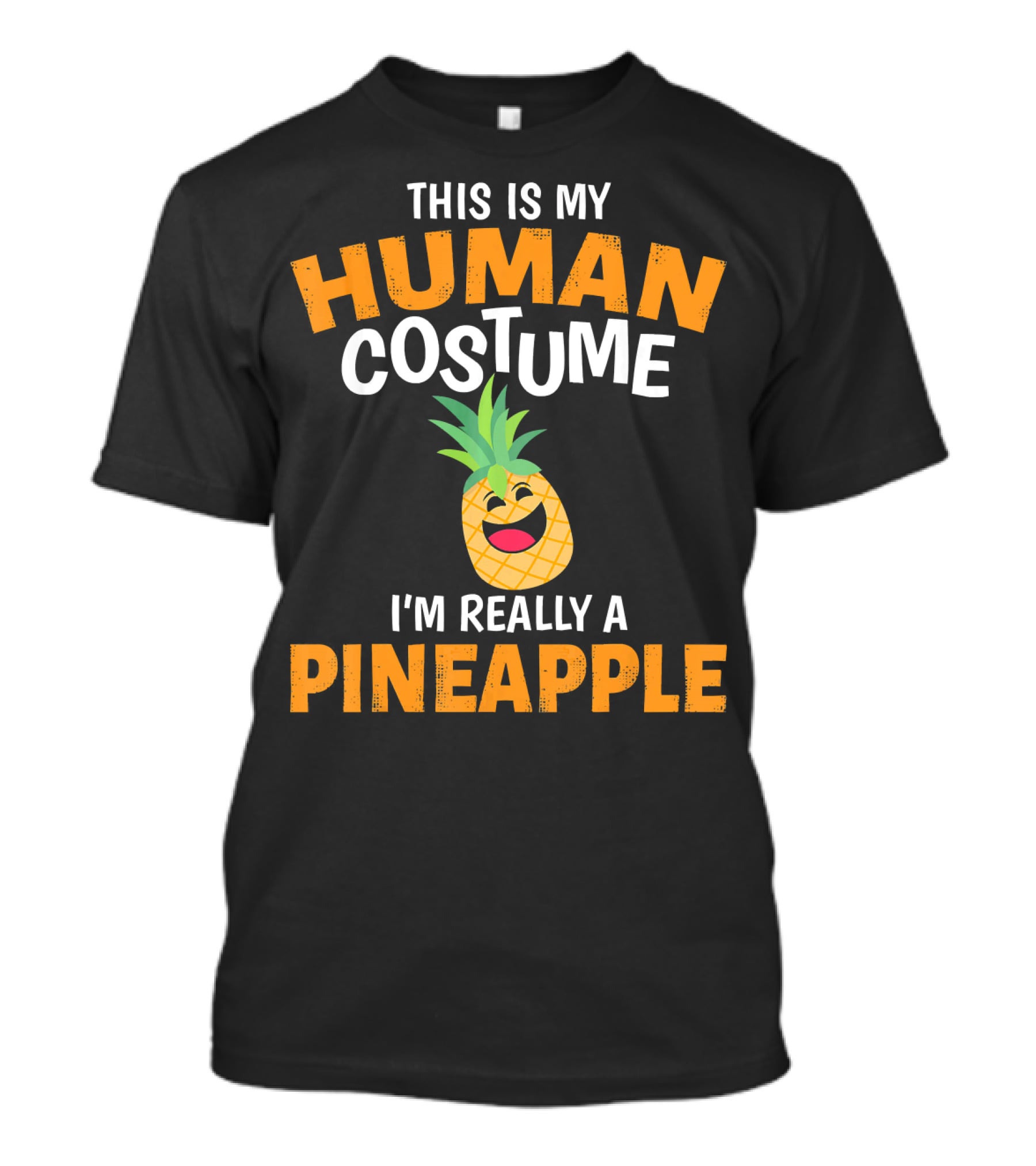This Is My Human Costume I'm Really A Pineapple T-Shirt