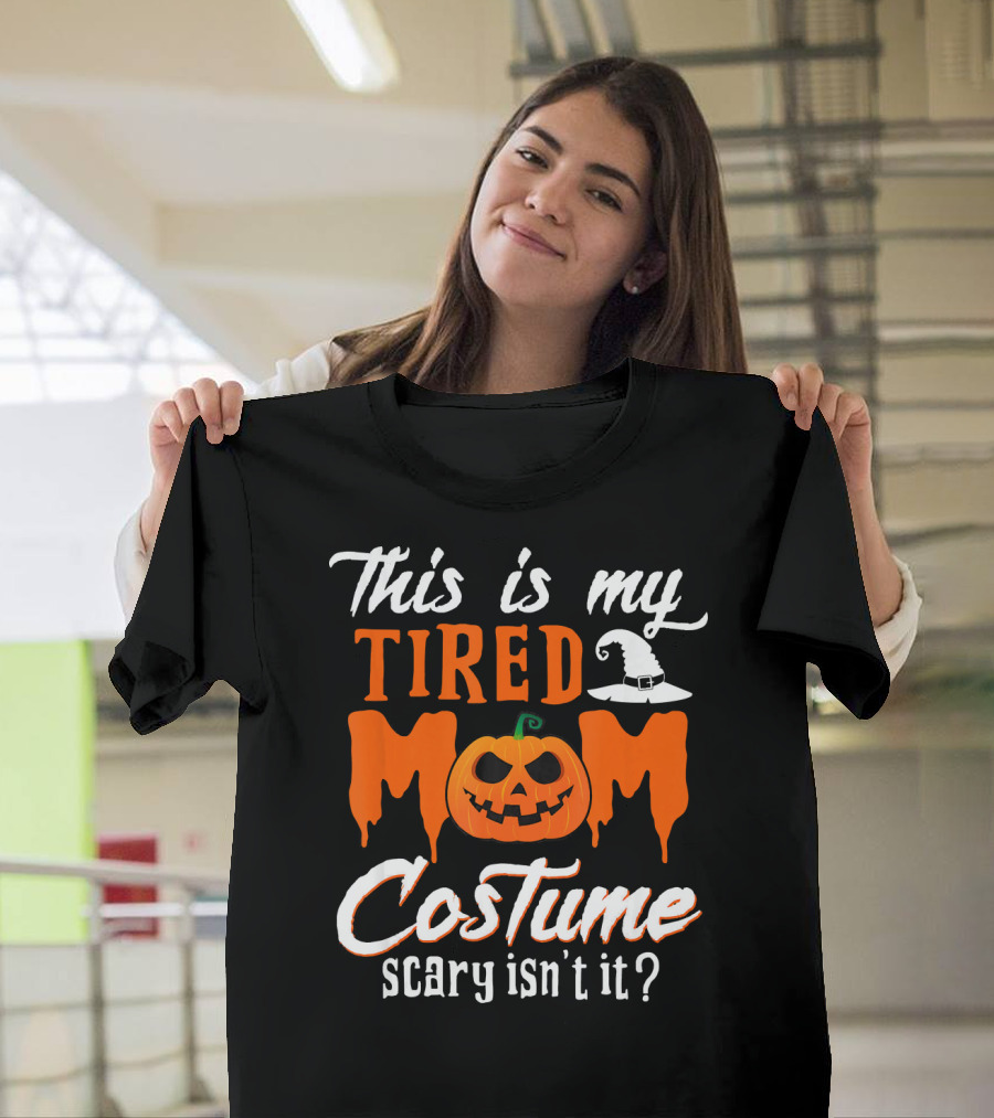 This Is My Tired Mom Costume Scary Isn't It Pumpkin Hat T-Shirt
