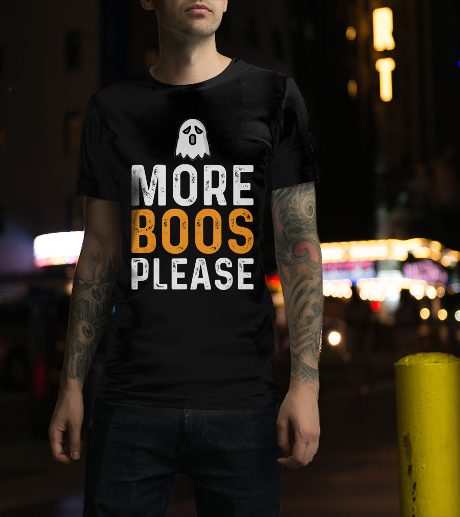 MORE BOOS PLEASE Ghost Halloween Fun T-Shirt