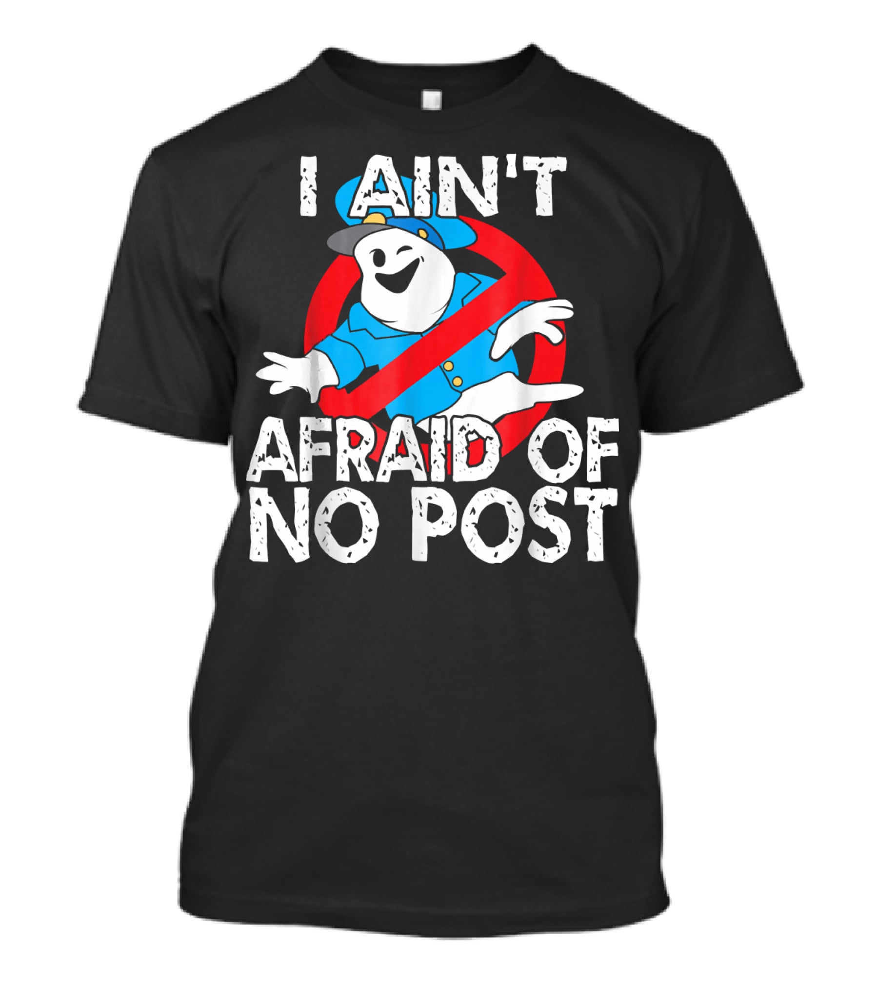 I Aint Afraid Of No Post Ghost Style Humor T-Shirt