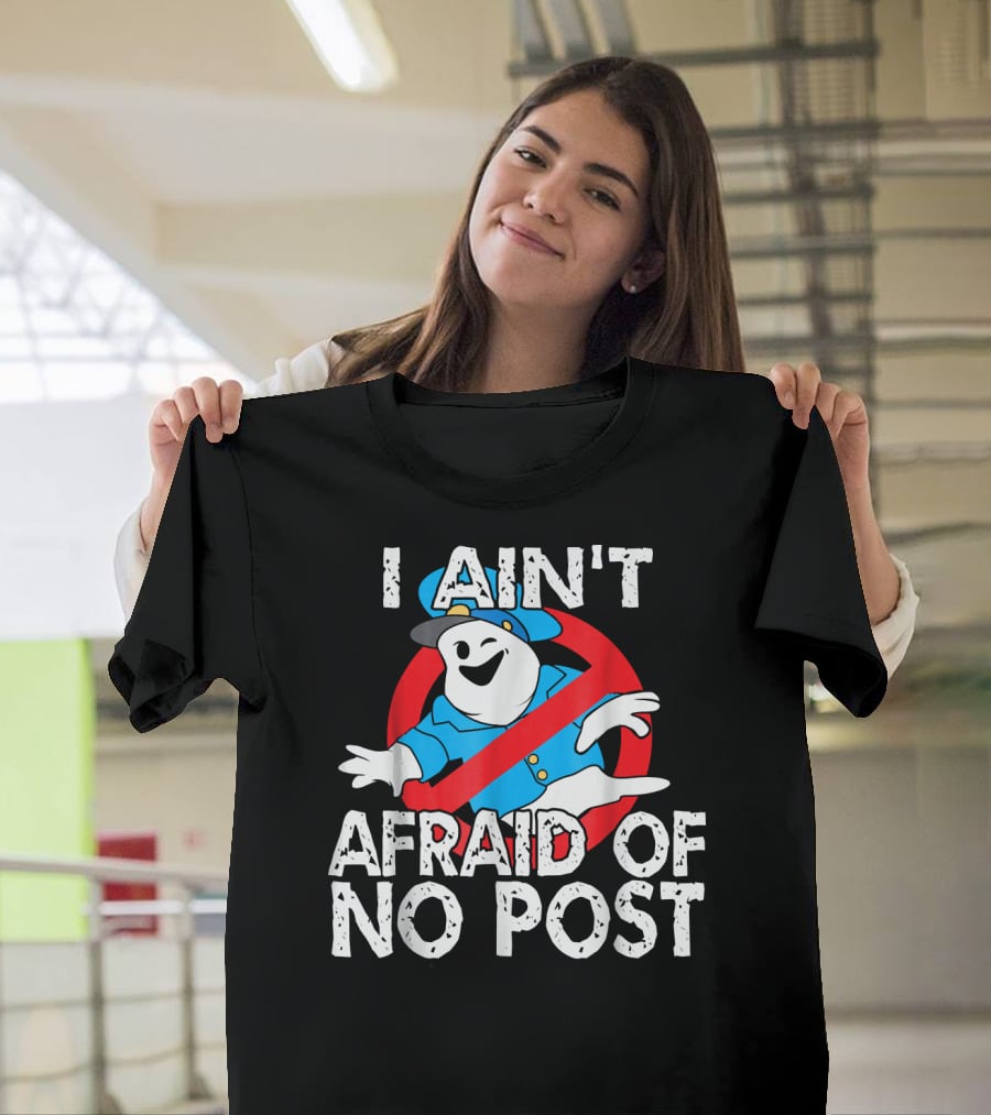 I Aint Afraid Of No Post Ghost Style Humor T-Shirt