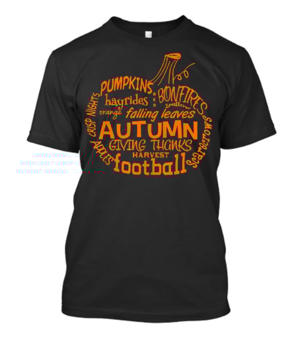 Autumn Pumpkin Football Bonfires Hayrides Apples Harvest Crisp Nights Falling Leaves Giving Thanks T-Shirt
