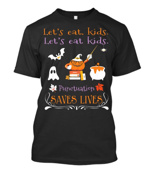 Let's Eat Kids Punctuation Saves Lives Halloween Ghost Pumpkin Cauldron T-Shirt