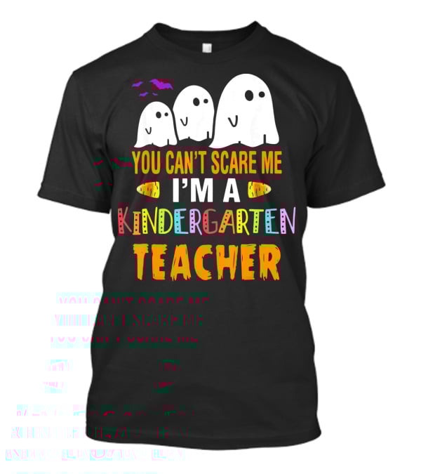 You Can't Scare Me I'm A Kindergarten Teacher Ghosts Halloween Bats T-Shirt