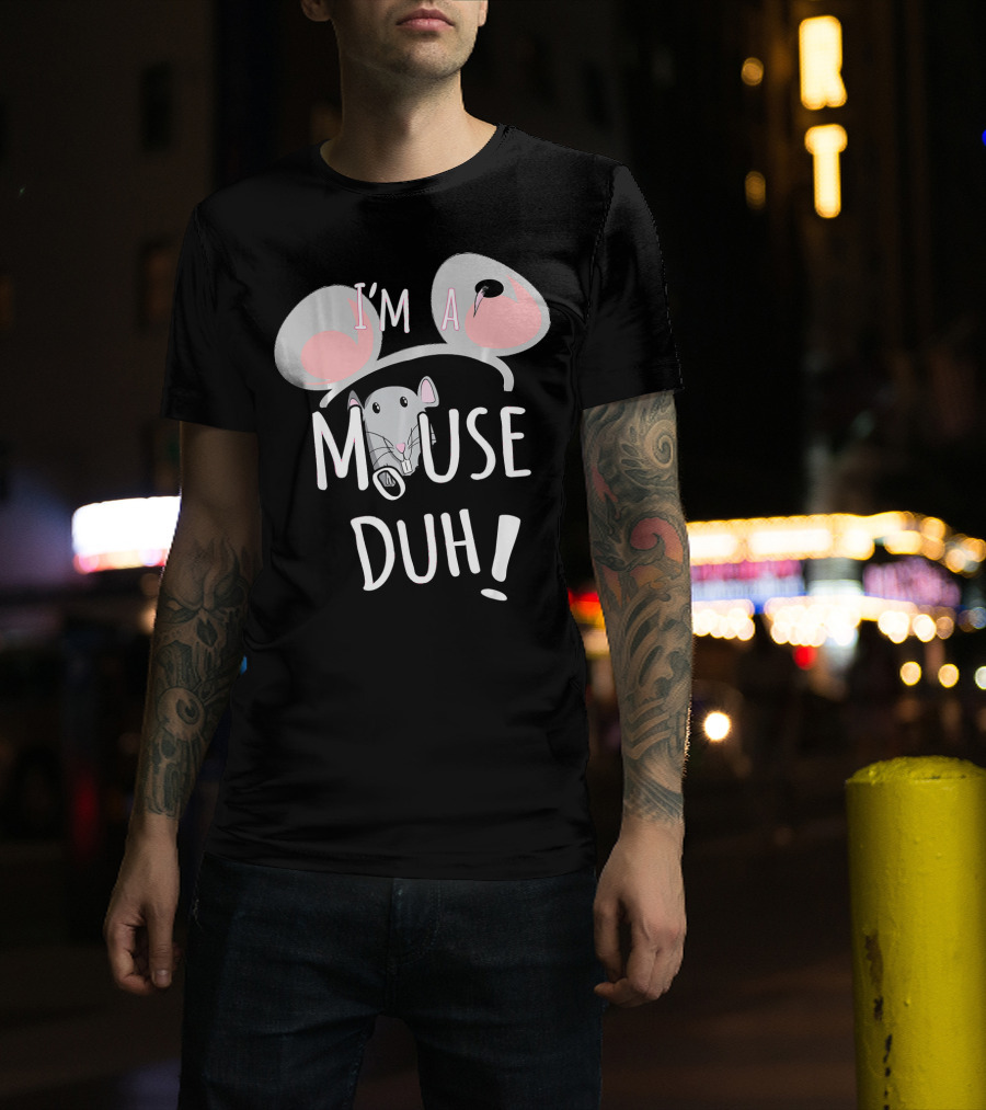 I'm A Mouse Duh Funny Costume Ears And Nose T-Shirt