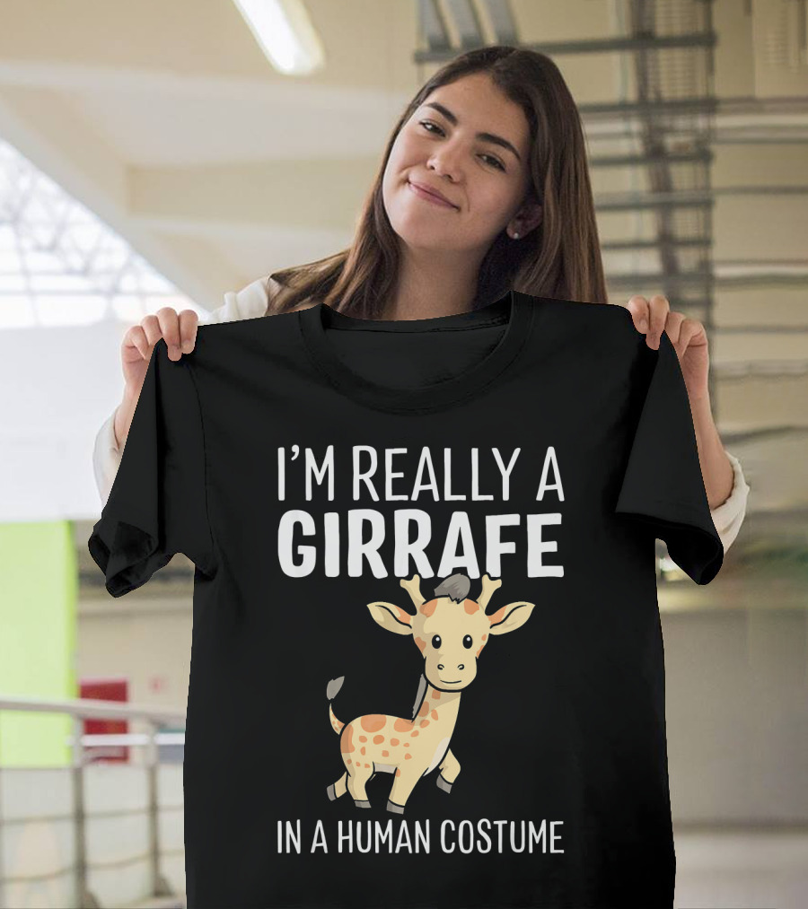 I'm Really A Giraffe IN A Human Costume T-Shirt