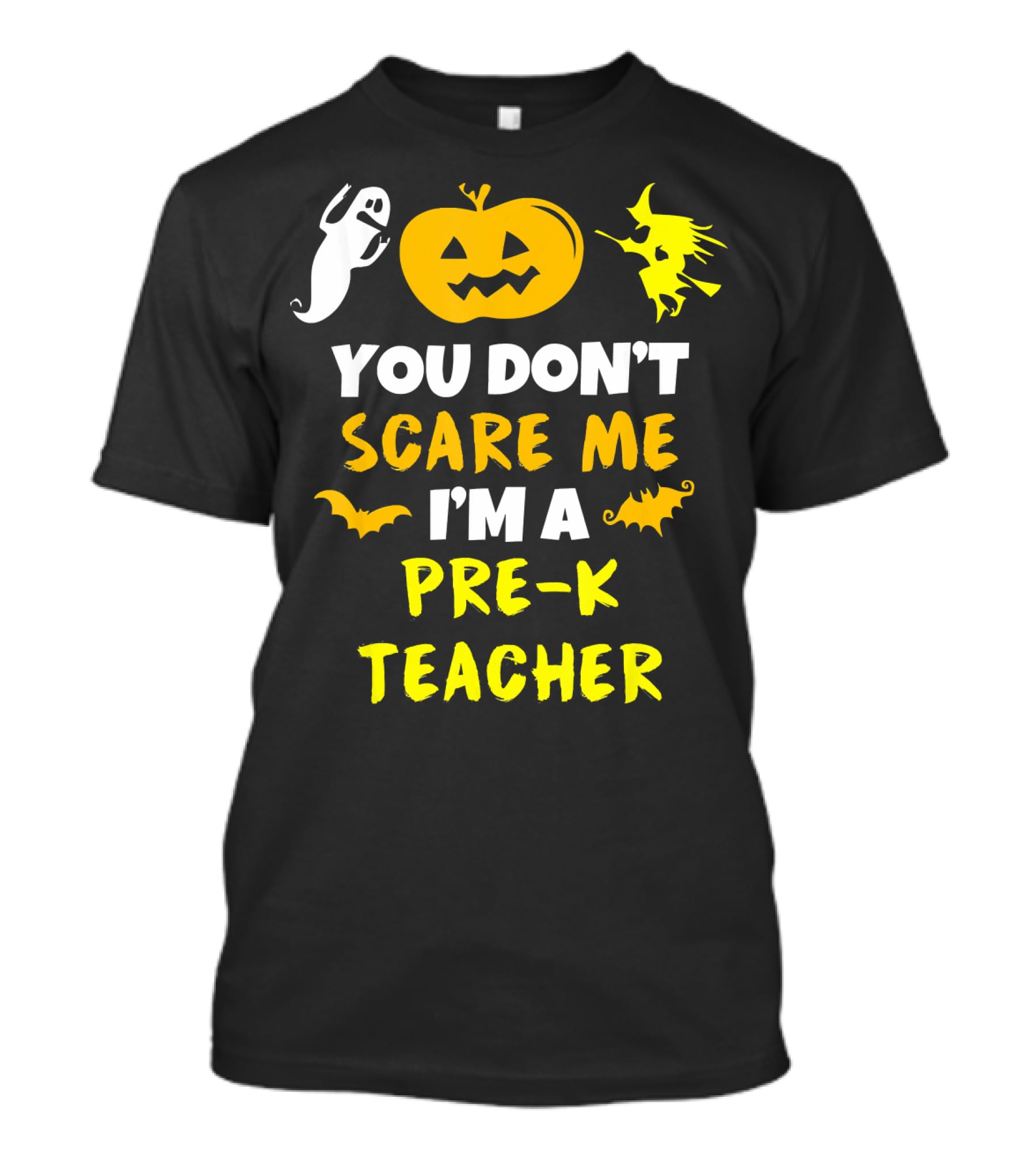 You Don't Scare Me I'm A Pre-K Teacher Halloween Ghost Witch Pumpkin Bat T-Shirt