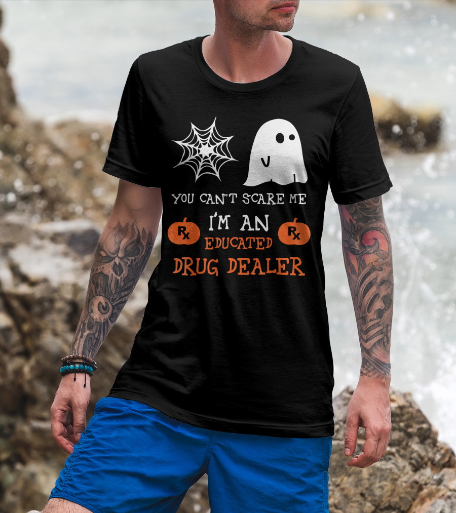 You Can't Scare Me I'm An Educated Drug Dealer Ghost Halloween T-Shirt