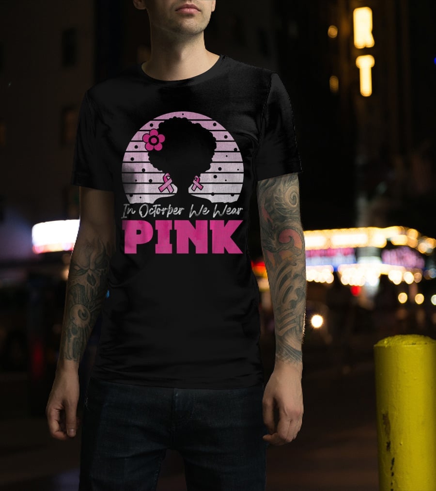 In October We Wear Pink Breast Cancer Awareness Afro Woman T-Shirt