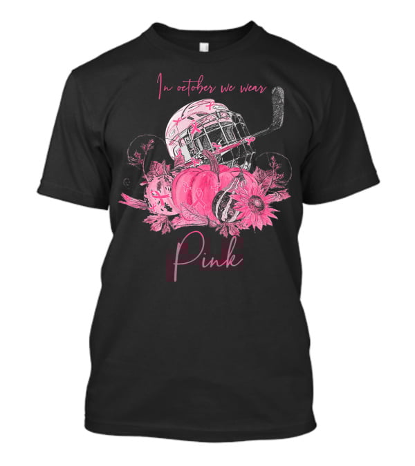 In October We Wear Pink Ribbon Hockey Breast Cancer Awareness T-Shirt