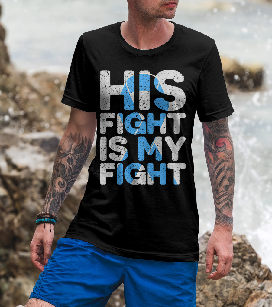His Fight Is My Fight Prostate Cancer Awareness T-Shirt