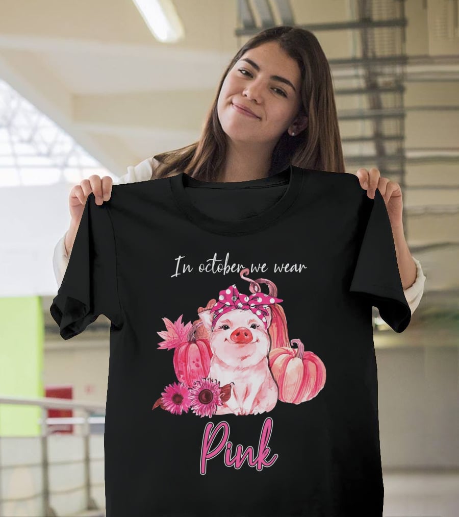 In October We Wear Pink Pig With Pumpkins And Flowers T-Shirt
