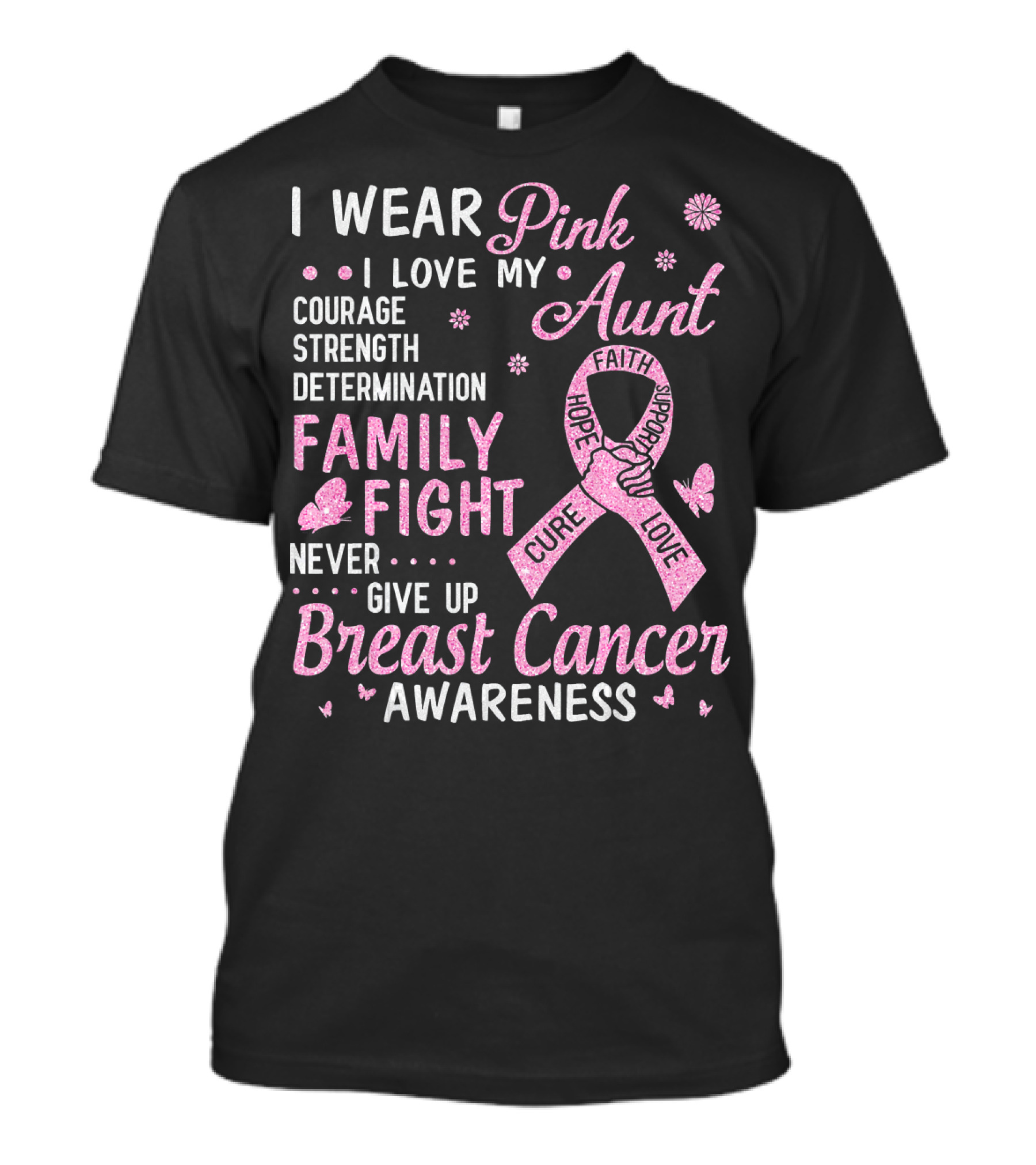 I Wear Pink I Love My Aunt Courage Strength Determination Family Fight Never Give Up Breast Cancer Awareness T-Shirt