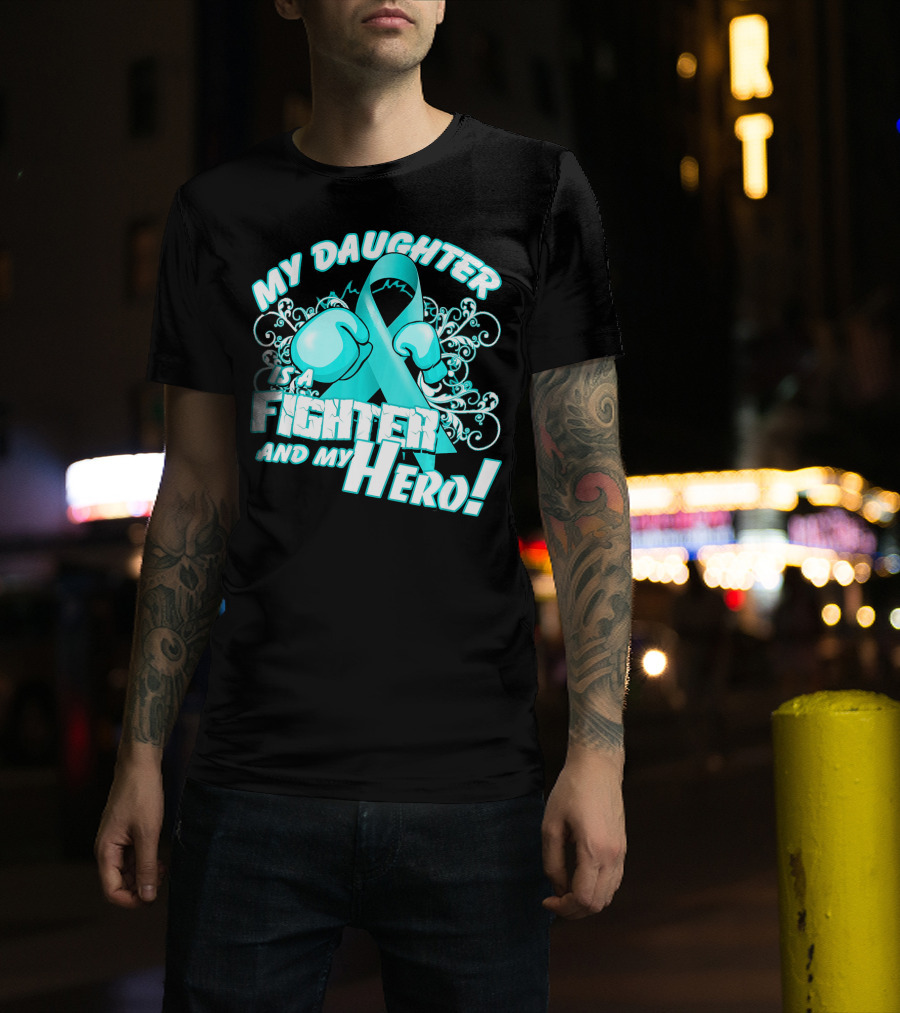 My Daughter Is A Fighter And My Hero Teal T-Shirt