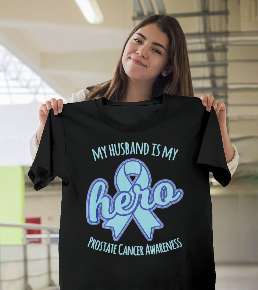 My Husband Is My Hero Prostate Cancer Awareness T-Shirt