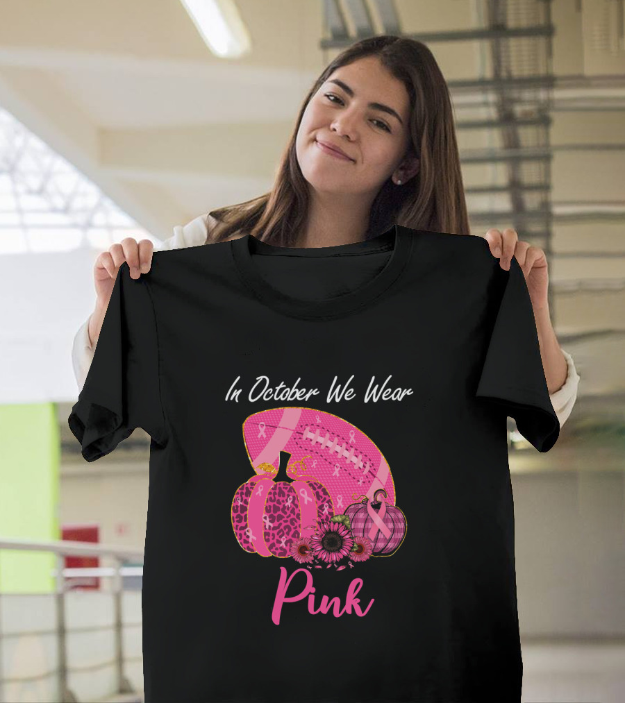 In October We Wear Pink Pumpkin And Football Breast Cancer Awareness T-Shirt