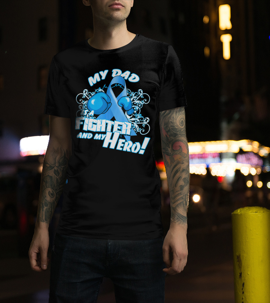 My Dad Is A Fighter And My Hero Light Blue Prostate Cancer Awareness T-Shirt