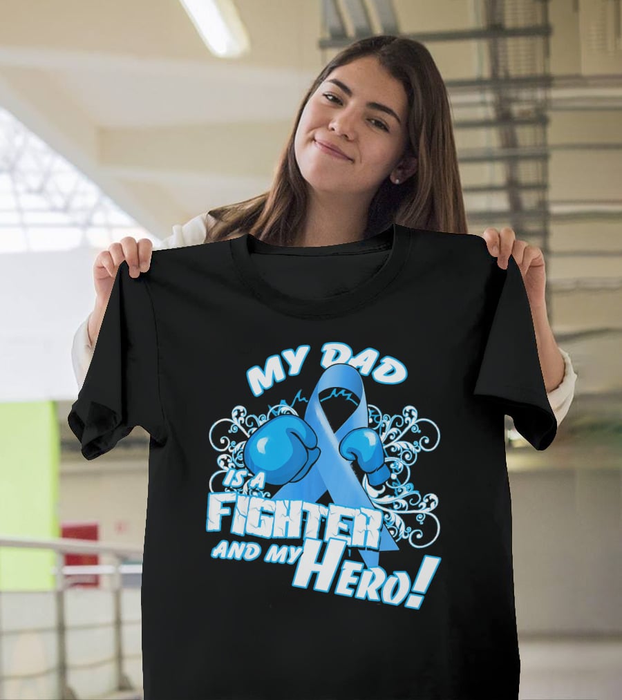 My Dad Is A Fighter And My Hero Light Blue Prostate Cancer Awareness T-Shirt