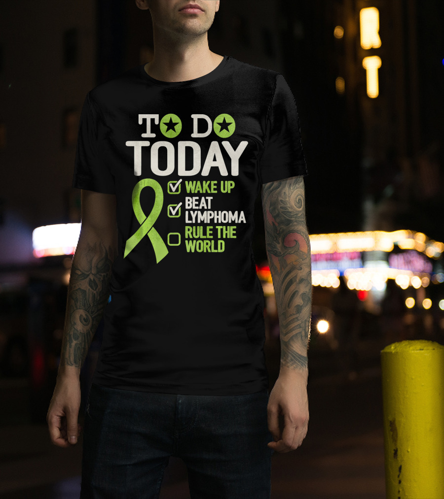 To Do Today Wake Up Beat Lymphoma Rule The World T-Shirt