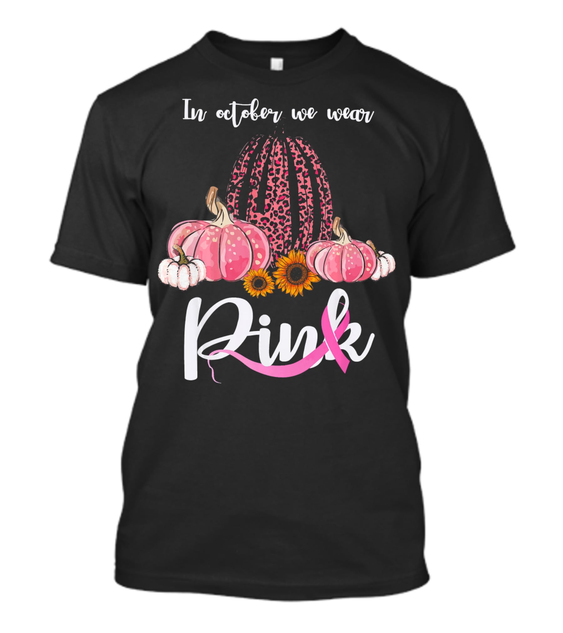 In October We Wear Pink Pumpkins Leopard Sunflowers T-Shirt
