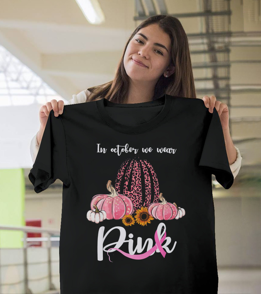 In October We Wear Pink Pumpkins Leopard Sunflowers T-Shirt