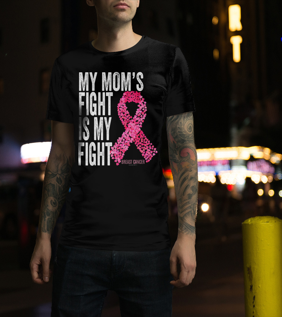 My Mom's Fight Is My Fight Breast Cancer Pink Ribbon Awareness T-Shirt