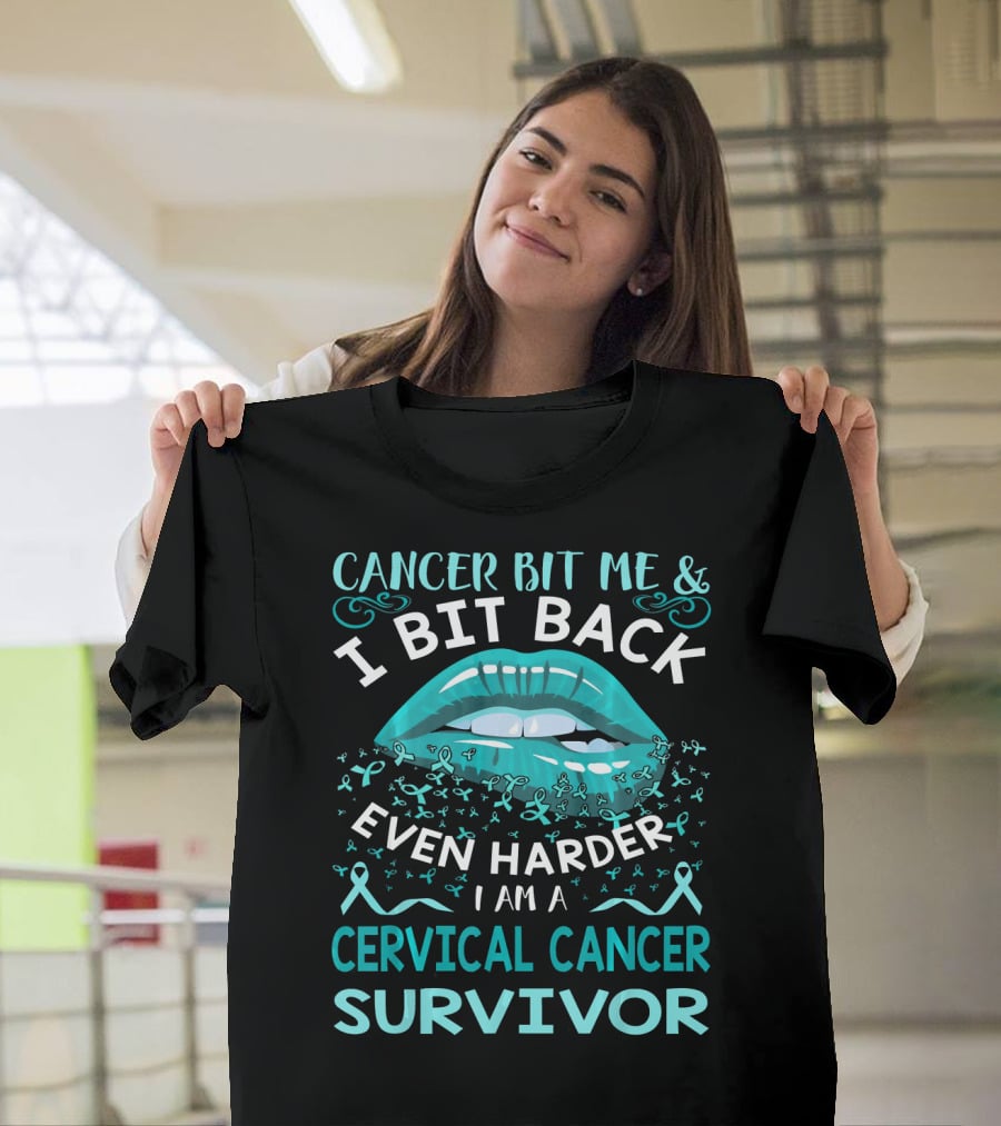 Cancer Bit Me And I Bit Back Even Harder I Am A Cervical Cancer Survivor T-Shirt