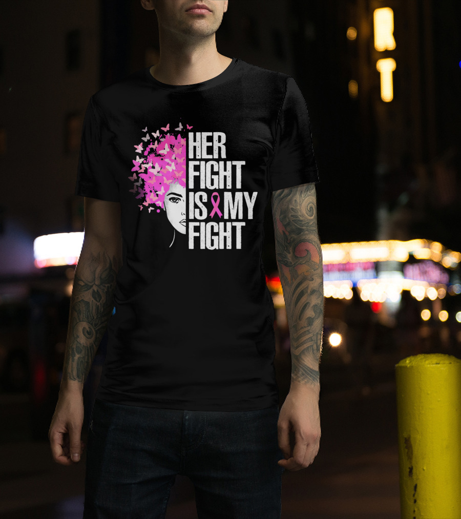 Her Fight Is My Fight Breast Cancer Awareness Butterfly Pink T-Shirt