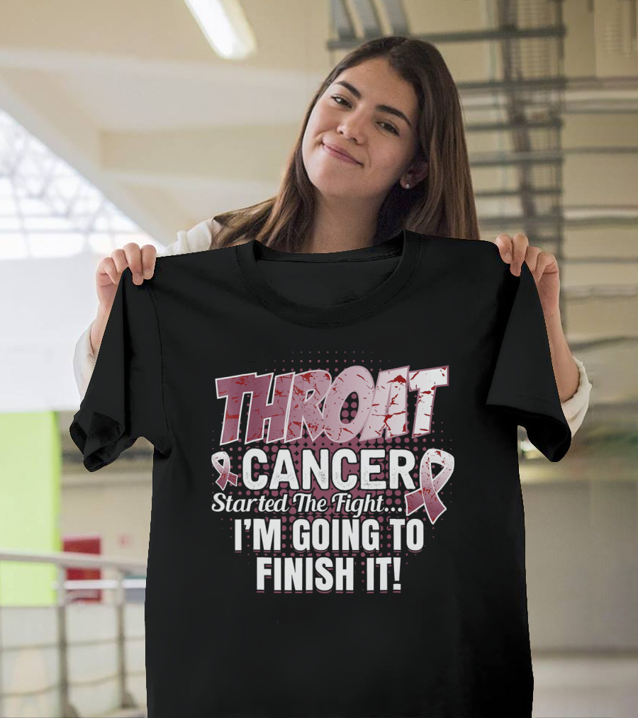 Throat Cancer Started the Fight I'm Going to Finish It T-Shirt