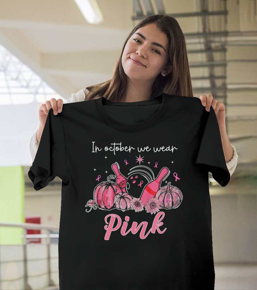In October We Wear Pink Breast Cancer Awareness Bowling Pumpkins T-Shirt