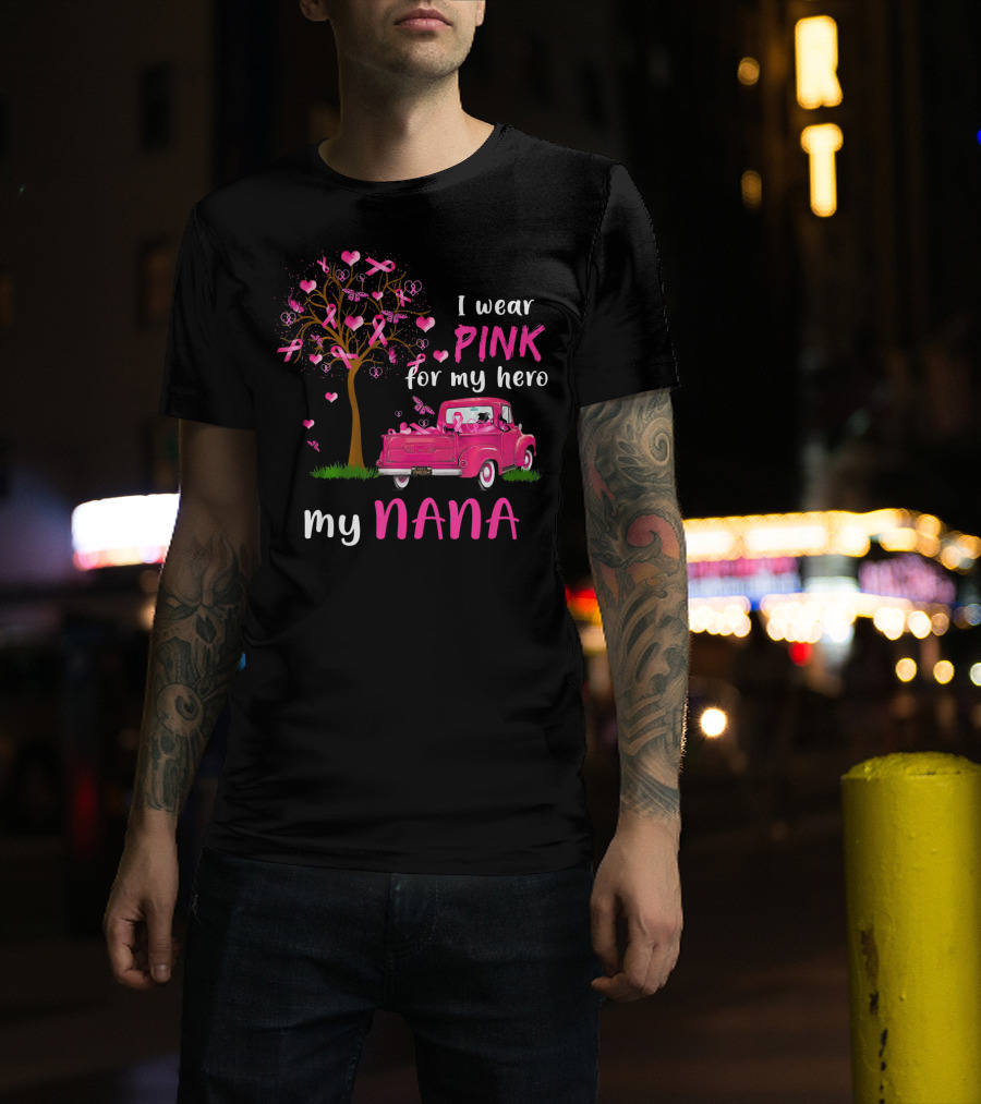 I Wear Pink For My Hero My Nana Breast Cancer Awareness T-Shirt