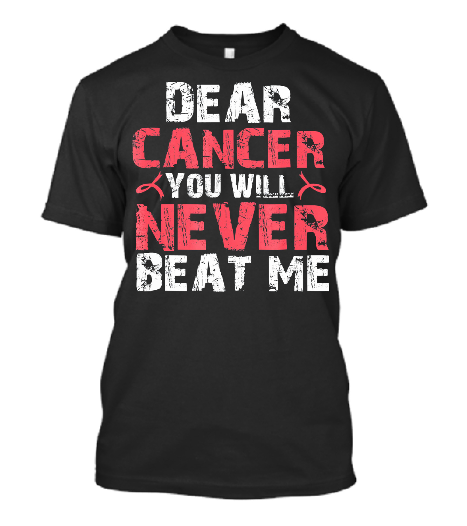 Dear Cancer You Will Never Beat ME T-Shirt