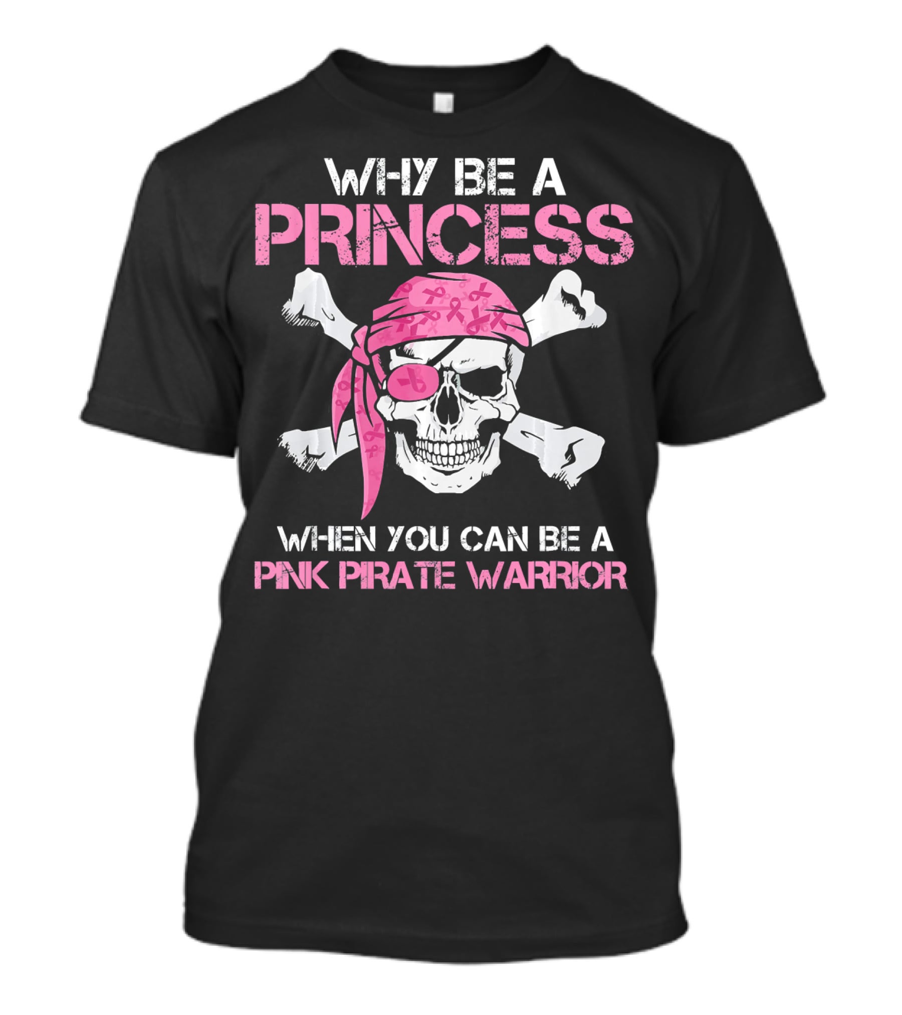 Why Be A Princess When You Can Be A Pink Pirate Warrior T-Shirt