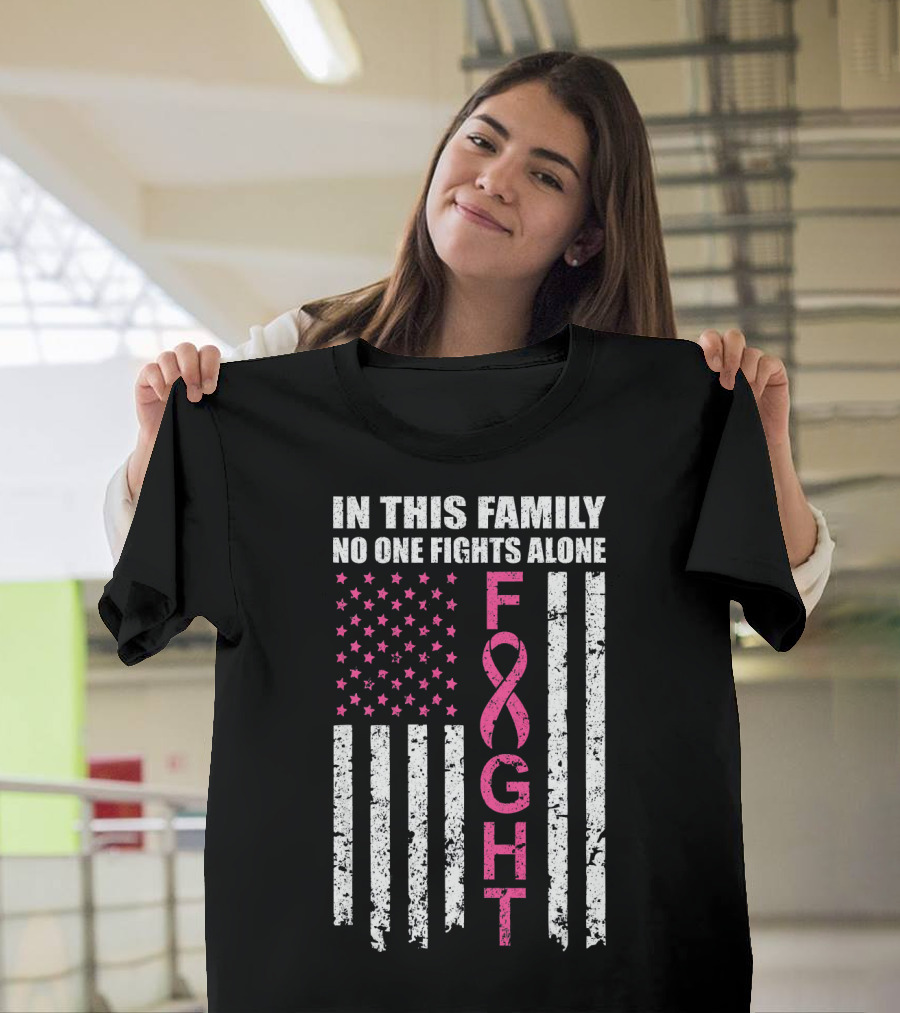 In This Family No One Fights Alone Breast Cancer Awareness Fight Ribbon Flag T-Shirt