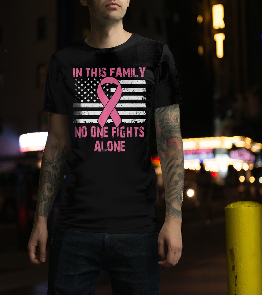 In This Family No One Fights Alone USA Flag Breast Cancer T-Shirt