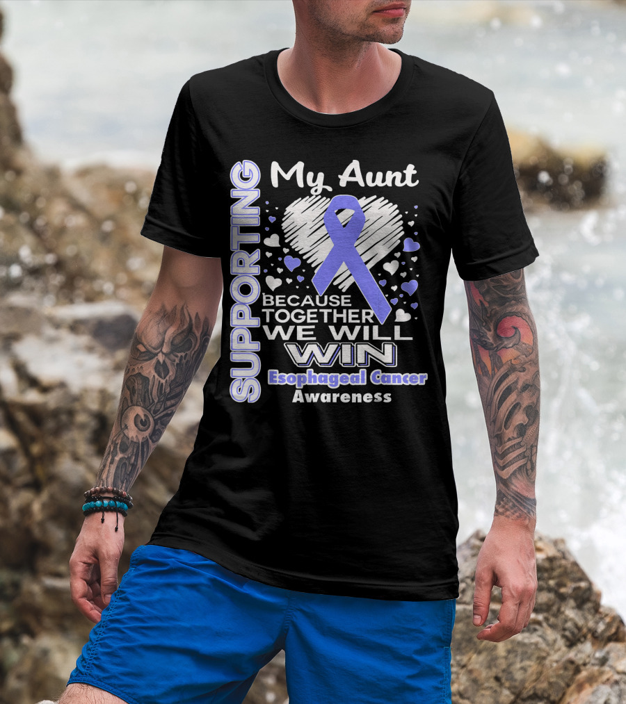 Supporting My Aunt Because Together We Will Win Esophageal Cancer Awareness T-Shirt