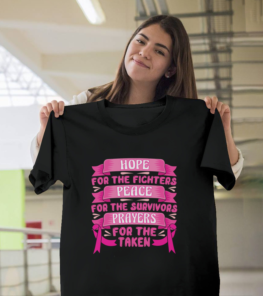 HOPE For the Fighters Peace For the Survivors Prayers For the Taken Pink Ribbon Breast Cancer Awareness T-Shirt